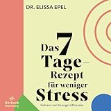 Das 7-Tage-Rezept für weniger Stress