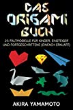 Das Origami-Buch: 25 Faltmodelle für Kinder, Einsteiger und Fortgeschrittene (einfach erklärt)