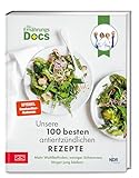 Die Ernährungs-Docs – Unsere 100 besten antientzündlichen Rezepte: Mehr Wohlbefinden, weniger Schmerzen, länger jung bleiben