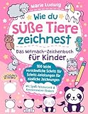 Wie du süße Tiere zeichnest – Das Mitmach-Zeichenbuch für Kinder: 100 leicht verständliche Schritt für Schritt-Anleitungen für niedliche Zeichnungen | Mit Spaß Feinmotorik & Konzentration fördern