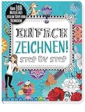 Einfach zeichnen! Step by Step: Über 100 Motive mit vielen Tipps und Techniken. Für Kinder ab 8 Jahren