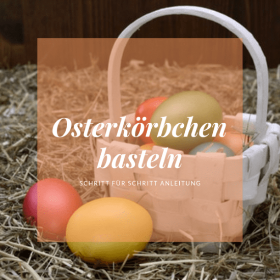 Osterkörbchen basteln