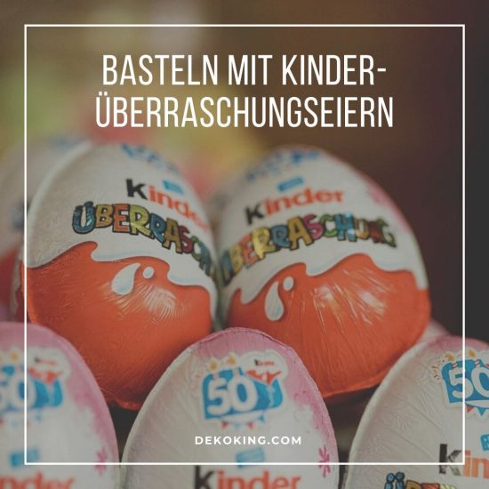 Basteln mit Kinder-Überraschungseiern