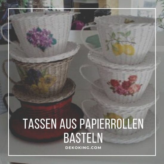 Tassen aus Papierrollen basteln Anleitung