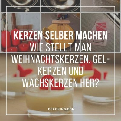 Kerzen selber machen wie stellt man Weihnachtskerzen, Gel-Kerzen und Wachskerzen her