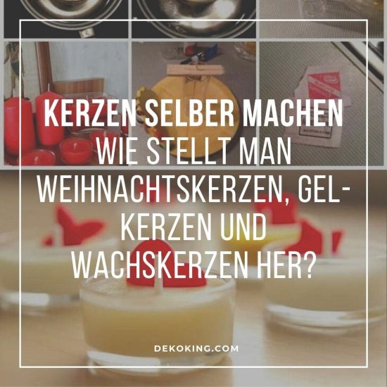 Kerzen selber machen wie stellt man Weihnachtskerzen, Gel-Kerzen und Wachskerzen her