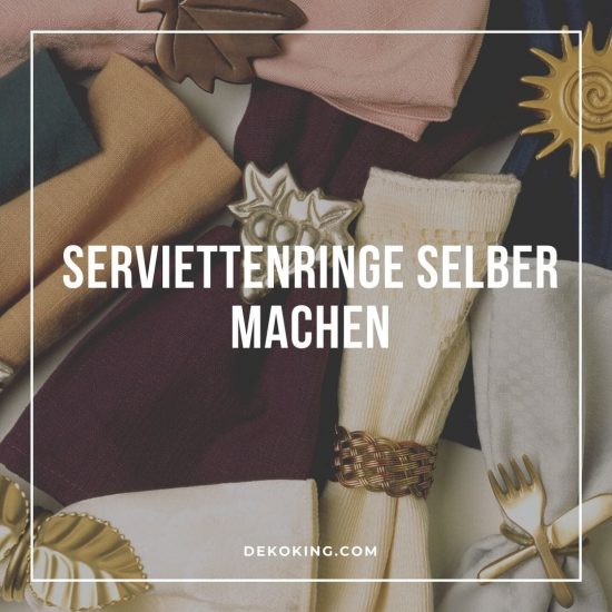 Serviettenringe selber machen 30+ Ideen